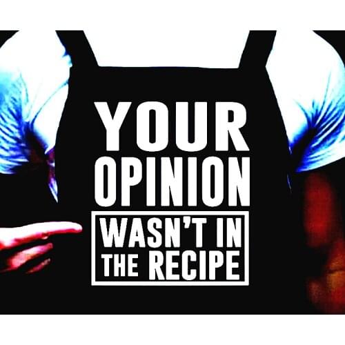 Custom Your Opinion Wasn't In The Recipe,Manly Apron,Personalized Funny Chefs With Their Own Ideas,Men’s Apron for Grilling Gift