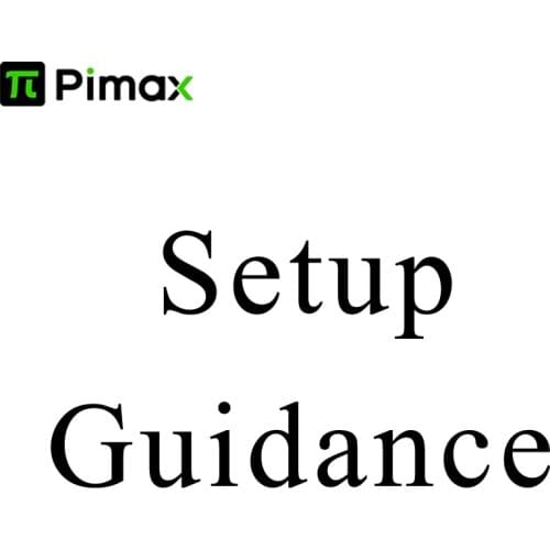 Pimax 5K, 8K Series VR Headsets Installation and Setup Guidance