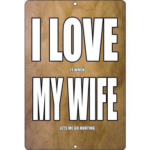Rogue River Tactical Funny Hunting Metal Tin Sign Wall Decor Man Cave Bar I Love Wife Hunt