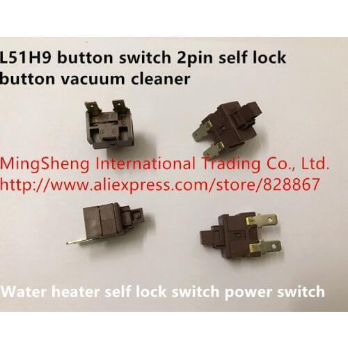Original new 100% L51H9 button switch 2 foot self lock button vacuum cleaner water heater self lock switch power switch