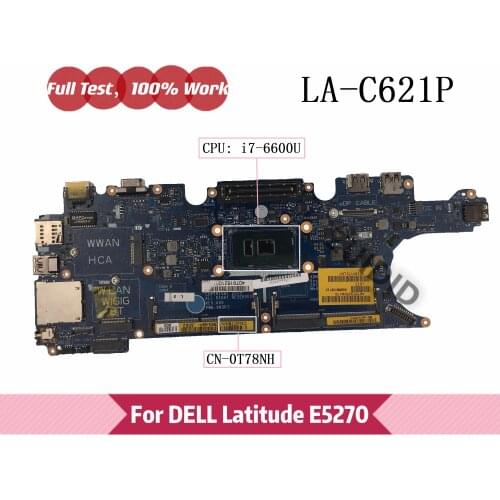 ADM60 LA-C621P For DELL Latitude E5270 Laptop Notebook Motherboard CN-0T78NH 0T78NH T78NH with i7-6600 CPU 100% tested OK