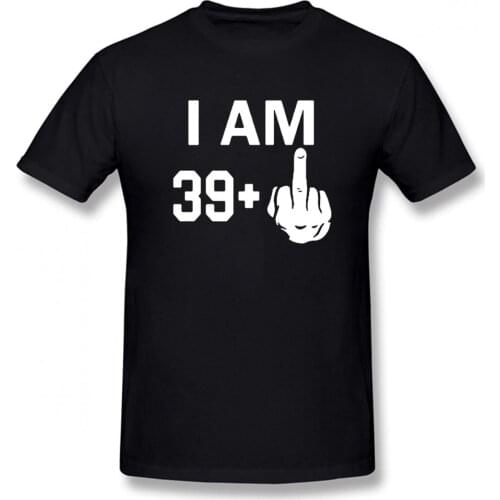 I Am 39 Middle Finger 40th T-Shirt Fashion Funny Birthday Short Sleeves T Shirts Causal O-neck Tops Tees Hip Hop Oversized