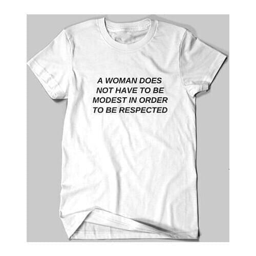 A Woman Does Not Have To Be Modest in Order to Be Respected tops Feminism Slogan T-Shirt Women Human Rights Tee art shirt- K395
