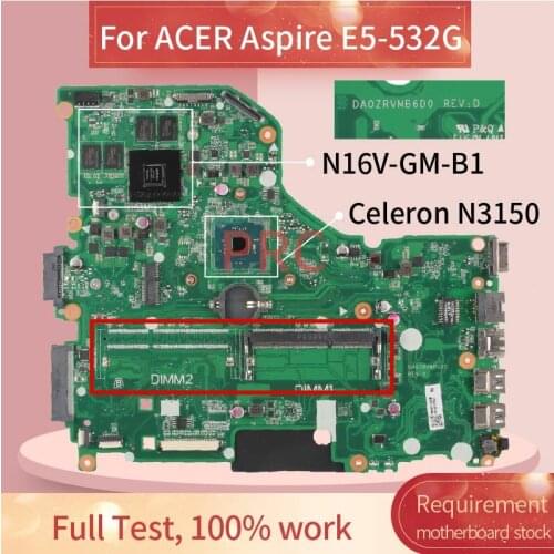 Laptop motherboard For ACER Aspire E5-532G Celeron N3150 Notebook Mainboard DA0ZRVMB6D0 N16V-GM-B1 one DDR3 slot