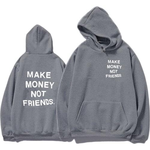 MAKE MONEY NOT FRIENDS Hoodies Men Women Sweatshirts Autumn Winter Hooded Harajuku Hip Hop Casual Hoodie High quality Hoody