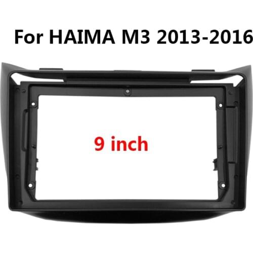 9 inch Car Radio Fascia For HAIMA M3 2013 2014 2015 2016 Auto Stereo Dash Plastic Panel Mounting Bezel Faceplate Mount Frame Kit