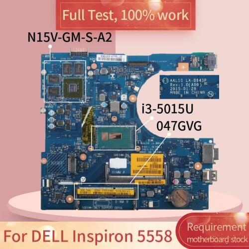 For DELL Inspiron 5558 LA-B843P 047GVG SR245 I3-5015U N15V-GM-S-A2 DDR3L Notebook motherboard Mainboard full test 100% work