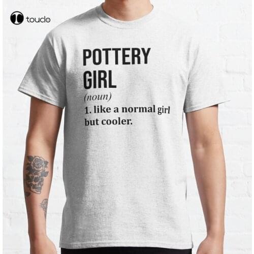 New Pottery Girl Funny Saying Classic T-Shirt Cotton Tee Shirt S-5XL