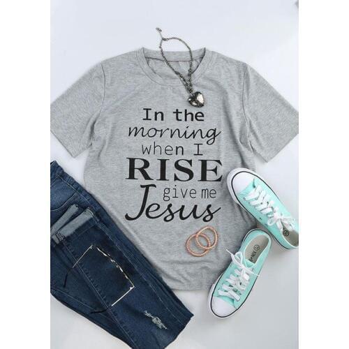 In the morning when i rise give me jesus Hipster Tumblr Girl T-Shirt Summer Gray Casual Top Stylish Aesthetic Tee trendy Outfits