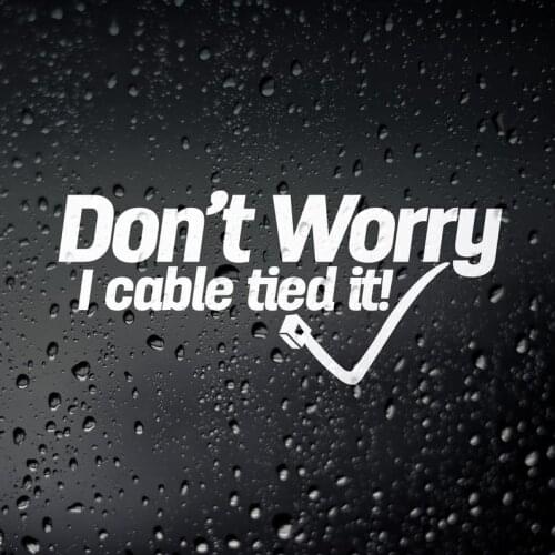 Don't Worry Cable Tie Tie Funny Car Sticker JDM DUB Rat Rod Hot Rod Drift Camper