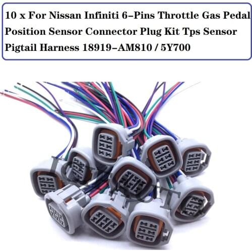 10 * For Nissan Infiniti 6-Pins Throttle Gas Pedal Position Sensor Connector Pigtail Harness Plug OE# 18919-AM810 / 18919-5Y700