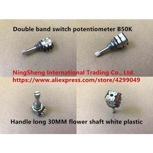 Original new 100% double band switch potentiometer B50K handle long 30MM flower shaft white plastic