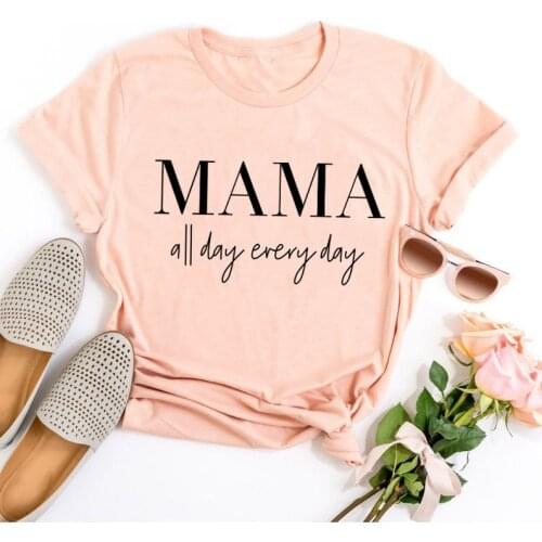 MAMA all day every T-Shirt Tumblr 90s Casual Hipster Tee Unisex Stylish Short Sleeve Top outfits Mama Slogan Trendy Girl t shirt