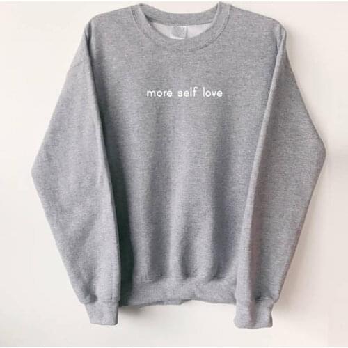 Skuggnas New Arrival More Self Love Sarcastic quote Grey Sweatshirt tumblr Jumper Unisex Moletom do Tumblr Sweatshirt Drop ship