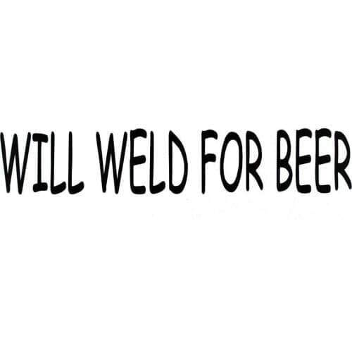 Will Weld For Beer Welder Car Truck Window Decal Sticker Funny Car Window Bumper Novelty Drift Vinyl Decal Sticker