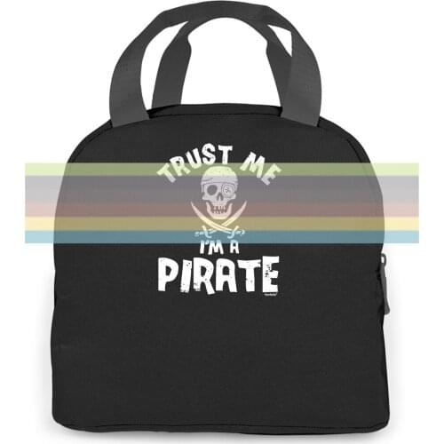 TRUST ME IM A PIRATE rum pirate nerd birthday present The New women men Portable insulated lunch bag adult student