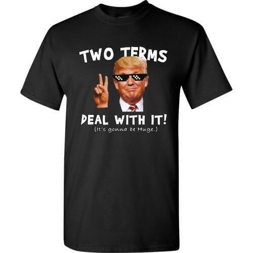 Two Terms Deal With It T-Shirt Donald Trump Troll Meme Maga 2020 Design T Shirt 2019 New Cool Short Sleeve Men Casual T Shirts