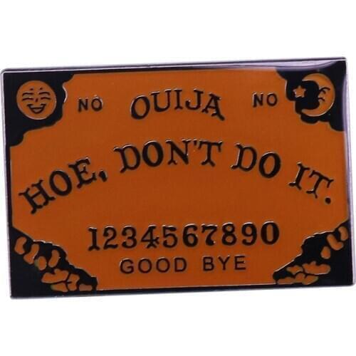 Charm Ouija Board Enamel Pin Hoe Don't Do it Brooch Witchcraft divination planchette Badge mysterious stuff Jewelry