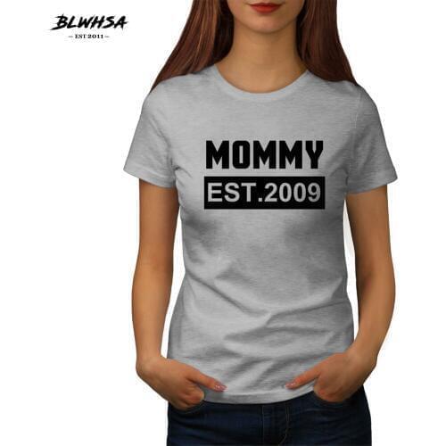 BLWHSA New Arrivals Mommy EST 2009 Word Print T Shirt Women Casual Gray Summer T-shirt Women Funny Shirt Modis Mon Tshirt