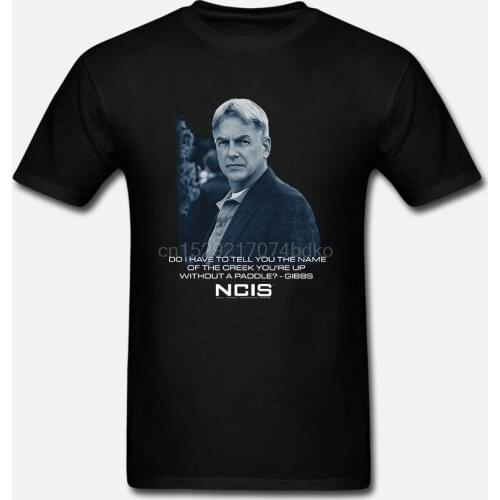 NCIS Gibbs Quote NAME OF CREEK YOU'RE UP Adult T-Shirt All Sizes