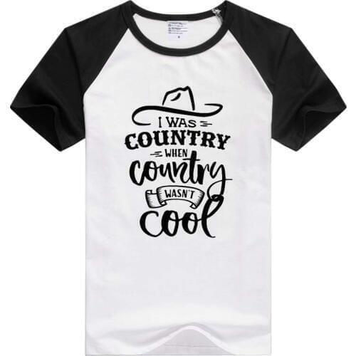 I Was Country When Country Wasn't Cool short sleeve casual Men Women T-shirt Comfortable Tshirt Cool Print Tops GA862