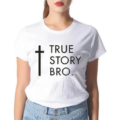 TRUE STORY BRO Letter Print Religious Jesus T Shirt Women Tops Causal Shirt Short Sleeve Tee Shirt Femme Hipster Women Tshirt