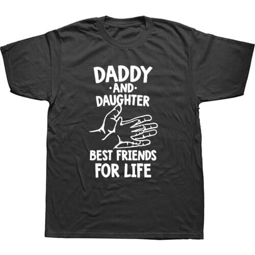 Daddy And Daughter Best Friends For Life Fathers Day Dad Gift Funny Printed Daddy T Shirt Casual Male Short Sleeve T-Shirts Tee