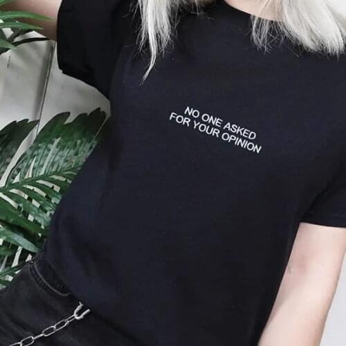 No One Asked For Your Opinion T-Shirt funny 100% Cotton aesthetic tumblr grunge Fashion quote casual unisex women tshirt top tee