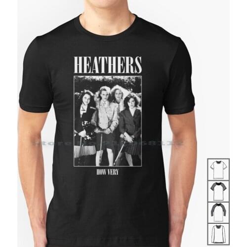 Heathers : How Very-Rock Shirt Parody T Shirt 100% Cotton Heather Mcnamara Girl Gang Girl Gangs Winona Ryder Heathers Movie