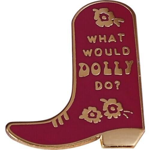 What would Dolly Do Boot Enamel Pin Find out who you are and do it on purpose