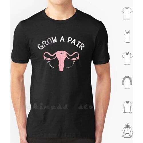 Grow A Pair | Ovaries-Feminist Movement T Shirt Print Big Size 6xl Cotton New Cool Tee Womens Movement Feminism Movement