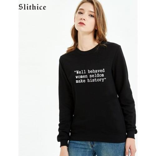 Slithice Well Behaved Women Seldom Make History Feminist Women Sweatshirts Black Hoodies Casual female Sweatshirt
