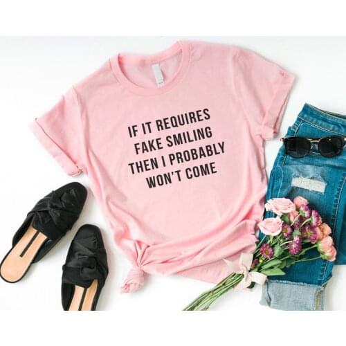 Skuggnas New Arrival If it requires fake smiling funny tshirts for Women Tumblr Clothing Graphic tee gift for her Drop Shipping
