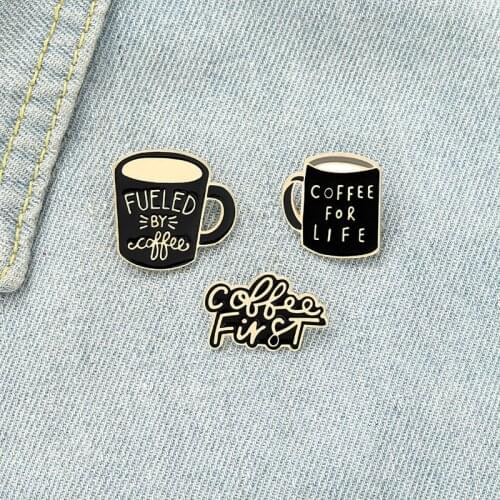 Coffee First Baking Varnish Enamel Pin Funny Coffee Cup Brooches Backpacks Clothes Cute Badge Jewelry Gift for Friends Wholesale