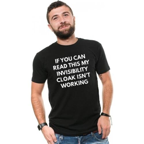 Mens Funny T Shirts Males O-Neck Short Sleeves Casual Fashion 100% Cotton T-shirt Invisibility Cloak Ins't Working Print Tees
