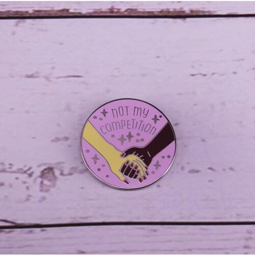 Not My Competition Hard Enamel Pin Feminist Pins