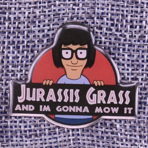 Tina Belcher lapel pin Jurassic Park movie show brooch Jurassis Grass and I'm gonna mow it badges funny shirt bag accessory