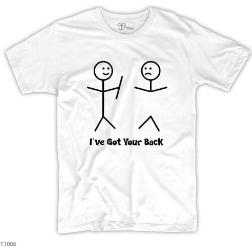 I've Got Your Back Printed White Men Women Unisex Tshirt High Quality Famous Turkish Fabric Textile Production