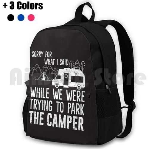 Sorry For What I Said While Parking The Outdoor Hiking Backpack Waterproof Camping Travel Big Foot Camp Camp Fire Camp Fun Time