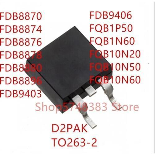 10PCS FDB8870 FDB8874 FDB8876 FDB8878 FDB8880 FDB8896 FDB9403 FDB9406 FQB1P50 FQB1N60 FQB10N20 FQB10N50 FQB10N60 TO-263