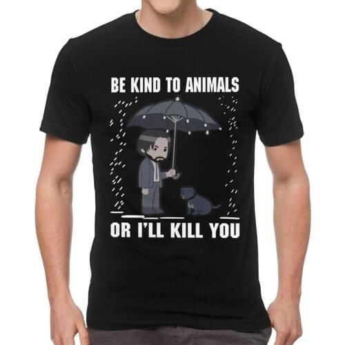 John Wick Be Kind To Animals Or I Will Kill You Tshirt Men Casual Tee Tops Cotton T Shirt Short Sleeve Movie Fan T-shirt Clothes