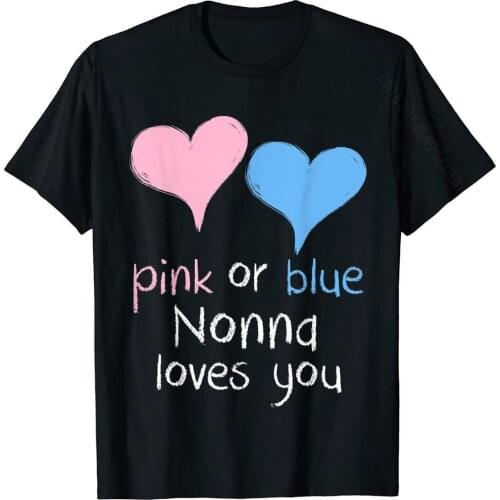 Pink Or Blue Nonna Loves You Baby Shower Gender Reveal Cute T-Shirt Europe T Shirts Tops T Shirt For Men Cotton Gift T Shirt