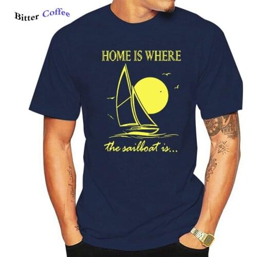 Funny Home Is Where Sailboat Is Sails Print T Shirts Men Cotton Harajuku Short Sleeve O Neck Summer NEW Streetwear T-shirt