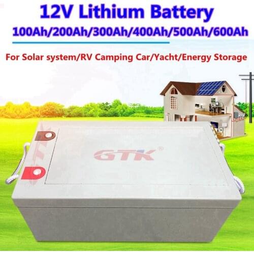 GTK deep cycle 12V 200Ah/300Ah/400Ah/500Ah/600Ah Lithium ion battery BMS 3S for RV/motorboat/solar energy+20A Charger