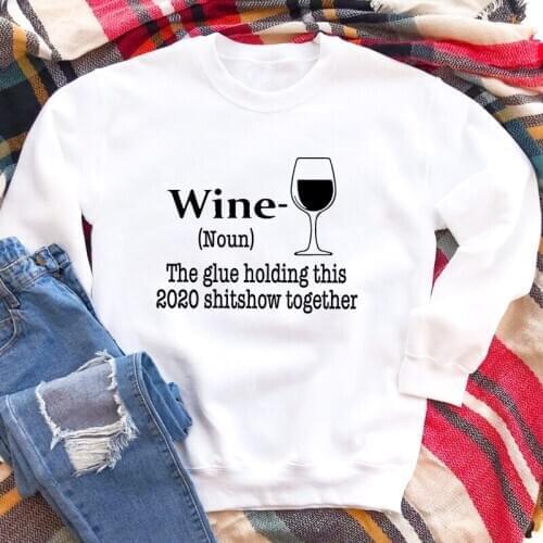 Wine Noun The Glue Holding This 2020 Shitshow Sweatshirt Women Sarcastic Jumper Day Drinking Pullovers Streetwear