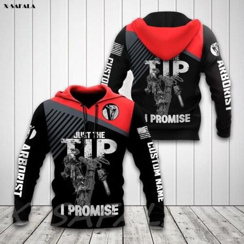 ARBORIST JUST THE TIP I PROMISE 3D Printed Man Female Zipper Zip Up ZIPPED HOODIE Pullover Sweatshirt Hooded Jersey Tracksuits
