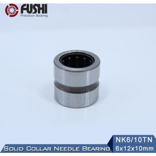 NK6/10TN Bearing 6*12*10 mm ( 5 PC ) Solid Collar Needle Roller Bearings Without Inner Ring NK6/10 TN NK610 Bearing