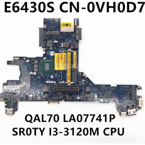 Free shipping For E6430s Laptop motherboard CN-0VH0D7 0VH0D7 VH0D7 QAL70 LA07741P With SR0TY I3-3120M CPU working well