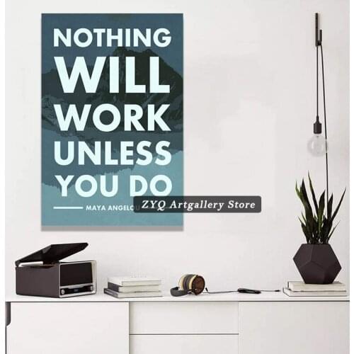 Maya Angelou Nothing Will Work Unless You Do Motivational Quote Cool Wall Decor Art Print Poster Canvas Painting