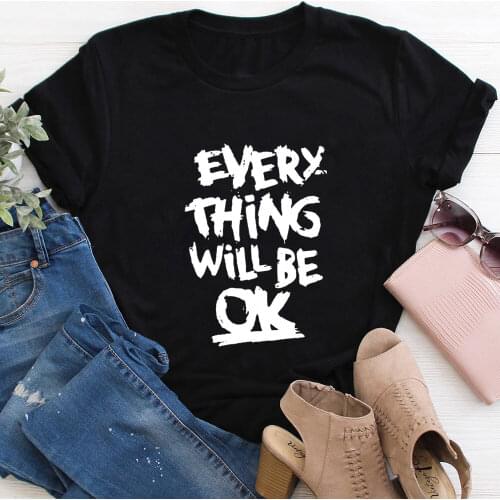 Everything Will Be Ok 100%Cotton Womens Tshirt Slogan Shirts Unisex Summer Casual O-Neck Short Sleeve Tops Motivational T Shirt
